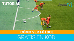 Cómo ver Fútbol gratis en Kodi